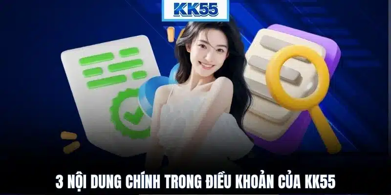 3 nội dung chính trong điều khoản của KK55