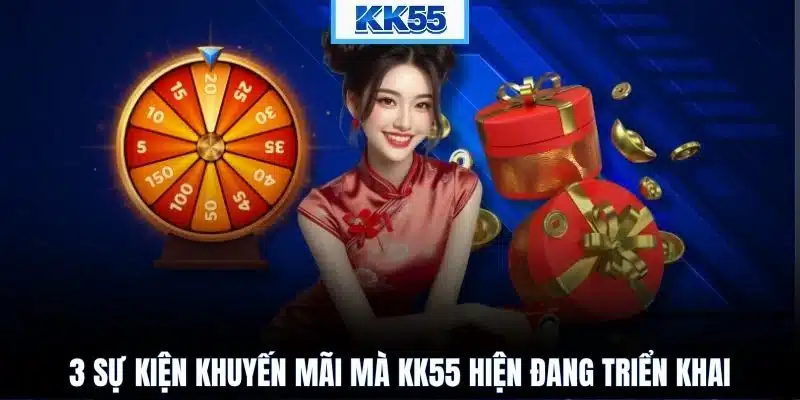 3 sự kiện khuyến mãi mà KK55 hiện đang triển khai