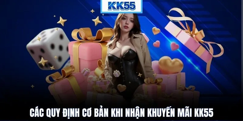 Các quy định cơ bản khi nhận khuyến mãi KK55