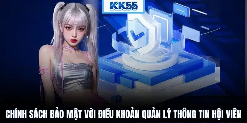 Chính sách bảo mật với điều khoản quản lý thông tin hội viên