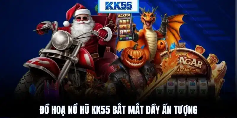 Đồ hoạ nổ hũ KK55 bắt mắt đầy ấn tượng