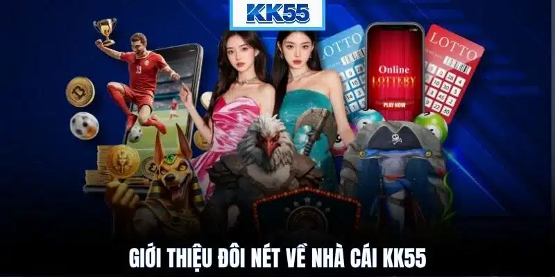 Giới thiệu đôi nét về nhà cái KK55