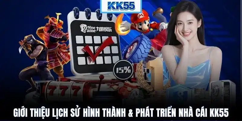 Giới thiệu lịch sử hình thành & phát triển nhà cái KK55