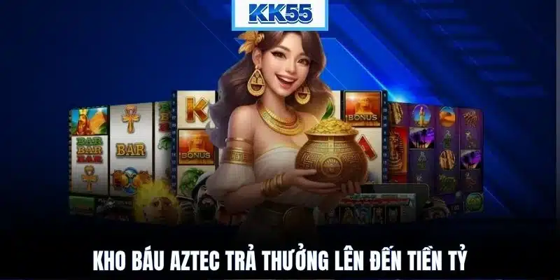 Kho báu Aztec trả thưởng lên đến tiền tỷ