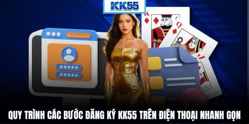 Quy trình các bước đăng ký KK55 trên điện thoại nhanh gọn